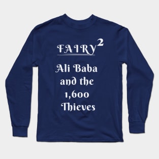 Fairy Tale squared up by 2 - Ali BABA and the 1600 Thieves Long Sleeve T-Shirt